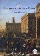 Ceramica e vetro a Roma. Tra XVI e XVII secolo di Luca Pesante edito da Pacini Editore
