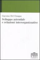 Sviluppo aziendale e relazioni interorganizzative di Giacomo Del Chiappa edito da UTET Università