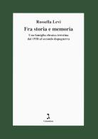 Fra storia e memoria. Una famiglia ebraica triestina dal 1938 al secondo dopoguerra edito da Giuntina