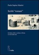 Scritti «romani». Scrittura, libri e cultura a Roma in età medievale di Paola Supino Martini edito da Viella