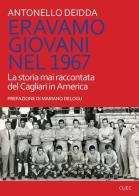 Eravamo giovani nel 1967. La storia mai raccontata del Cagliari in America di Antonello Deidda edito da CUEC Editrice