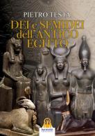 Dei e semidei dell'antico Egitto di Pietro Testa edito da Harmakis