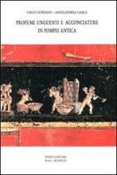 Profumi, unguenti e acconciature in Pompei antica di Carlo Giordano, Angelandrea Casale edito da Bardi