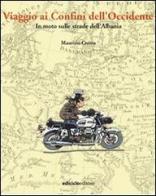 Viaggio ai confini dell'Occidente. In moto sulle strade dell'Albania di Maurizio Crema edito da Ediciclo