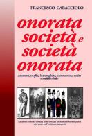 Onorata società e società onorata di Francesco Caracciolo edito da ilmiolibro self publishing