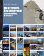 Mediterraneo contemporaneo. Una modellistica di progetto di Roberto A. Cherubini edito da Franco Angeli