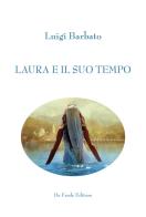 Laura e il suo tempo di Luigi Barbato edito da De Frede