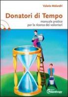 Donatori di tempo. Manuale pratico per la ricerca dei volontari di Valerio Melandri edito da Philanthropy