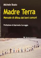 Madre terra. Manuale di difesa dei beni comuni di Michele Boato edito da Ecoistituto del Veneto
