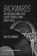 Backwards. The «Rolling Stone» files e altre storielle rock (2003-2011) di Luca De Gennaro edito da CaratteriMobili