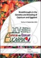 Breakthroughs in the genetics and breeding of capsicum and eggplant. Proceedings of the 15° Eucarpia... (Torino, 2-4 settembre 2013) edito da I Love Books