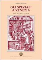Gli speziali a Venezia. Pagine di storia edito da Mazzanti Libri