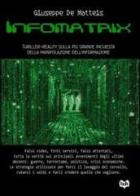 Informatrix. Thriller-reality sulla più grande inchiesta della manipolazione dell'informazione di Giuseppe De Matteis edito da bOK Edizioni