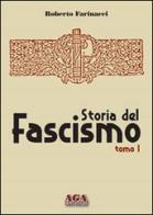 Storia del fascismo di Roberto Farinacci edito da AGA (Cusano Milanino)