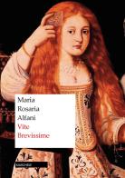 Vite brevissime di Maria Rosaria Alfani edito da Marchese Editore