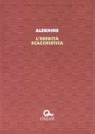 L' eredità scacchistica di Alexandr Alekhine edito da Cliquot