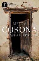 I fantasmi di pietra di Mauro Corona edito da Mondadori