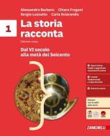 La storia racconta. Volume + fascicolo ponte. Per la Scuola media. Con e-book. Con espansione online vol. 1 di Alessandro Barbero, Chiara Frugoni, Sergio Luzzatto edito da Zanichelli