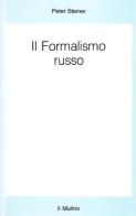 Il formalismo russo di Peter Steiner edito da Il Mulino