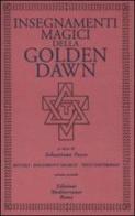 Insegnamenti magici della Golden Dawn. Rituali, documenti segreti, testi dottrinali vol.2 edito da Edizioni Mediterranee