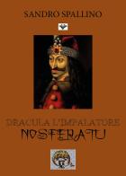 Dracula l'impalatore. Nosferatu di Sandro Spallino edito da Youcanprint