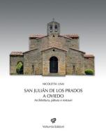 San Julián de los Prados a Oviedo. Architettura, pittura e restauri di Nicoletta Usai edito da Volturnia Edizioni