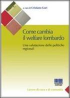 L' innovazione del welfare della Lombardia. La «rivoluzione» del sociale lombardo e la sua valutazione di Cristiano Gori edito da Maggioli Editore