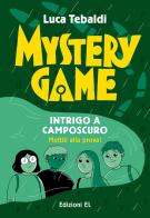 Mystery Game. Intrigo a Camposcuro di Luca Tebaldi edito da EL