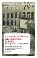 Cinema e Storia 2025. Numero speciale. La nascita dei festival cinematografici in Italia. Storie, politiche e forme culturali edito da Rubbettino