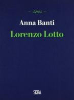 Lorenzo Lotto di Anna Banti edito da Skira