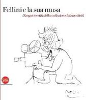 Fellini e la sua musa. Ediz. illustrata di Domenico Montalto edito da Skira