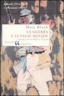 La guerra e le false notizie. Ricordi (1914-1915) e riflessioni (1921) di Marc Bloch edito da Donzelli
