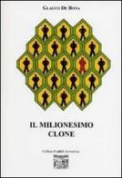 Il milionesimo clone di Glauco De Bona edito da Montedit