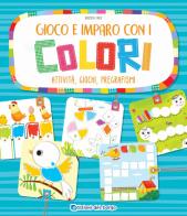 Gioco e imparo con i colori. Attività, giochi, pregrafismi di Roberta Fanti edito da Edizioni del Borgo