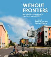 Without frontiers. Arte urbana e arte pubblica, esperienze e prospettive edito da Il Rio