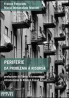 Periferie. Da problema a risorsa di Franco Ferrarotti, Maria Immacolata Macioti edito da Sandro Teti Editore