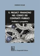 Il project financing nel codice dei contratti pubblici. Problemi e prospettive di Domenico Siclari edito da Giappichelli