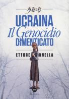 Ucraina. Il genocidio dimenticato (1932-1933) di Ettore Cinnella edito da Della Porta Editori