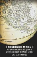 Il uovo ordine mondiale. Dalla fine di Atlantide alla genesi e governance occulte dell'Unione Europea di Luca Scantamburlo edito da Youcanprint