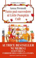 Tutto può succedere al Little Pumpkin Cafè di Anna Premoli edito da Newton Compton Editori