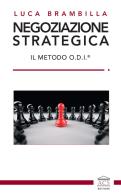 Negoziazione strategica. Il Metodo O.D.I.® di Luca Brambilla edito da ACS (Milano)