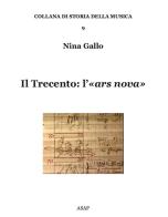 Il Trecento: l'«ars nova» di Nina Gallo edito da ASAP