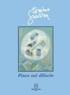 Piove sul diluvio di Tonino Guerra edito da Libri dell'Arco