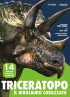 Triceratopo. Il dinosauro corazzato. L'era dei dinosauri. Ediz. a colori di Yang Yang edito da Nuinui