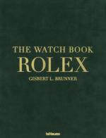 The watch book Rolex. Ediz. inglese, tedesca e francese di Gisbert L. Brunner edito da TeNeues