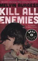 Kill all enemies di Melvin Burgess edito da Mondadori