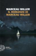Il romanzo di Marceau Miller di Marceau Miller edito da Einaudi