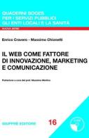 Il Web come fattore di innovazione, marketing e comunicazione. Con CD-ROM di Massimo Chionetti, Enrico Cravero edito da Giuffrè