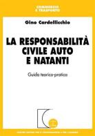 La responsabilità civile auto e natanti. Guida teorico-pratica di Gino Cardellicchio edito da Giuffrè