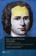 Discorsi sulle scienze e sulle arti-Sull'origine della disuguaglianza fra gli uomini di Jean-Jacques Rousseau edito da Rizzoli